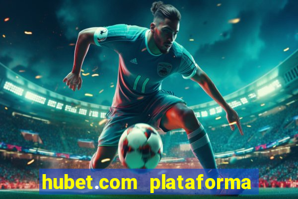 hubet.com plataforma de jogos